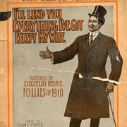 I'll Lend You Everything I've Got Except My Wife - Bert Williams