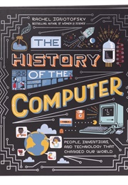 The History of the Computer (Rachel Ignotofsky)