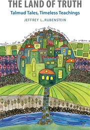 The Land of Truth: Talmud Tales, Timeless Teachings (Jeffrey L. Rubenstein)