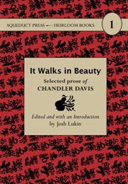 It Walks in Beauty: Selected Prose of Chandler Davis (Chandler Davis)