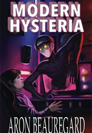 Modern Hysteria (Aron Beauregard)