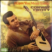 I Love You More Today - Conway Twitty