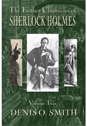 The Further Chronicles of Sherlock Holmes – Volume 2 (Denis O. Smith)