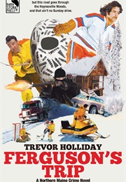 Ferguson's Trip: A Northern Maine Crime Novel (Trevor Holliday)