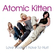 Atomic Kitten - Love Doesn't Have to Hurt