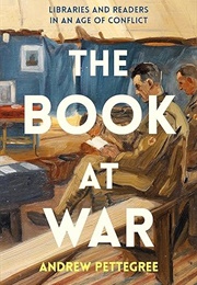 The Book at War: Libraries and Readers in an Age of Conflict (Andrew Pettegree)