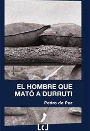 El Hombre Que Mató a Durruti (Pedro De Paz)