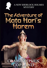The Adventure of Mata Hari's Harem: A New Sherlock Holmes Mystery (Craig Stephen Copland)