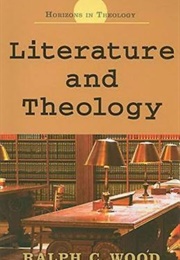Literature and Theology (Ralph C. Wood)