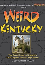 Weird Kentucky (Jeffrey Scott Holland)