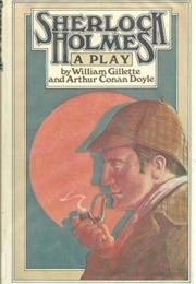 Sherlock Holmes: A Play (William Gillette)