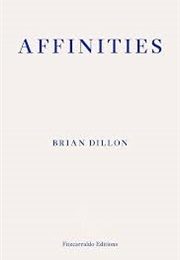 Affinities (Brian Dillon)