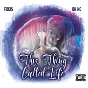Fokis &amp; Oh No - This Thing Called Life