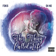 Fokis & Oh No - This Thing Called Life