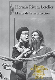 El Arte De La Resurrección (Hernán Rivera Letelier)