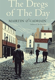 The Dregs of the Day (Mairtin O Cadhain)
