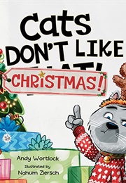 Cats Don't Like Christmas! (Andy Wortlock)