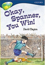 Okay, Spanner, You Win! (David Clayton)