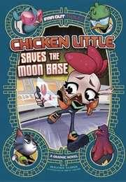 Far Out Fables: Chicken Little Saves the Moon Base (OGN)