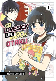 My Lovesick Life as a '90s Otaku 1 (Nico Nicholson)