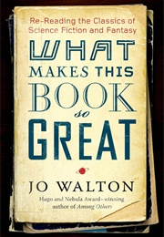 What Makes This Books So Great (Jo Walton)