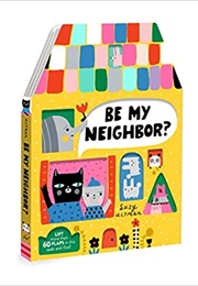 Be My Neighbor? (Suzy Ultman)