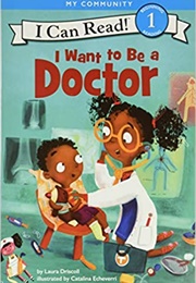 I Want to Be a Doctor (Laura Driscoll)