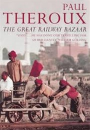 The Great Railway Bazaar (Paul Theroux)