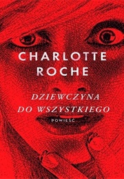 Dziewczyna Do Wszystkiego (Charlotte Roche)