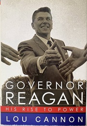 Governor Reagan: His Rise to Power (Lou Cannon)