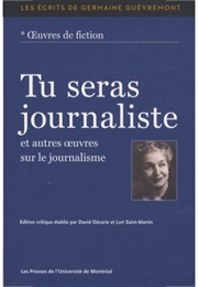 Tu Seras Journaliste (Germaine Guèvremont)