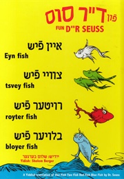 Eyn Fish Tsvey Fish Royter Fish Bloyer Fish (Dr. Seuss)
