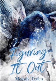 Figuring It Out (Melody Tyden)