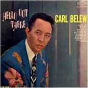 Hello Out There - Carl Belew