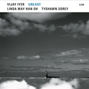 Vijay Iyer, Linda May Han Oh &amp; Tyshawn Sorey - Uneasy