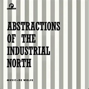 Basil Kirchin- Abstractions of the Industrial North