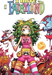 I Hate Fairyland (2022) (Skottie Young; Brett Bean)