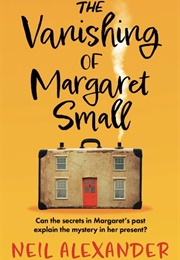 The Vanishing of Margaret Small (Neil Alexander)