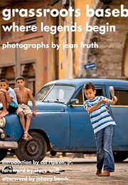 Grassroots Baseball: Where Legends Begin (Jean Fruth)