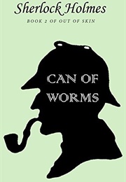Can of Worms: Sherlock Holmes, a Unexpected Adventure (Jason Smith)