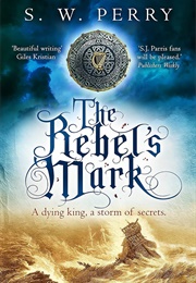 The Rebel's Mark (S W Perry)