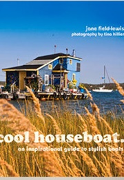 My Cool Houseboat: An Inspirational Guide to Stylish Houseboats (Jane Field-Lewis)
