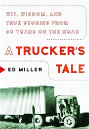 A Trucker's Tale (ED MILLER)