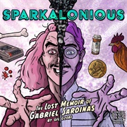 Sparkalonious: The Lost Memoir of Gabriel Sardinas