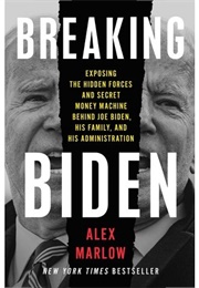 Breaking Biden (Alex Marlow)