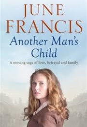Another Man&#39;s Child (June Francis)