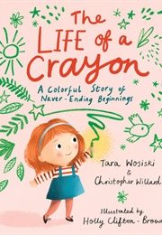 The Life of a Crayon (Tara Wosiski)