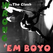 Wrong 'em Boyo - The Clash