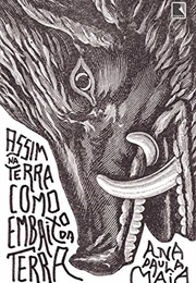 Assim Na Terra Como Embaixo Da Terra (Ana Paula Maia)