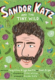 Sandor Katz and the Tiny Wild (Jacqueline Briggs Martin)